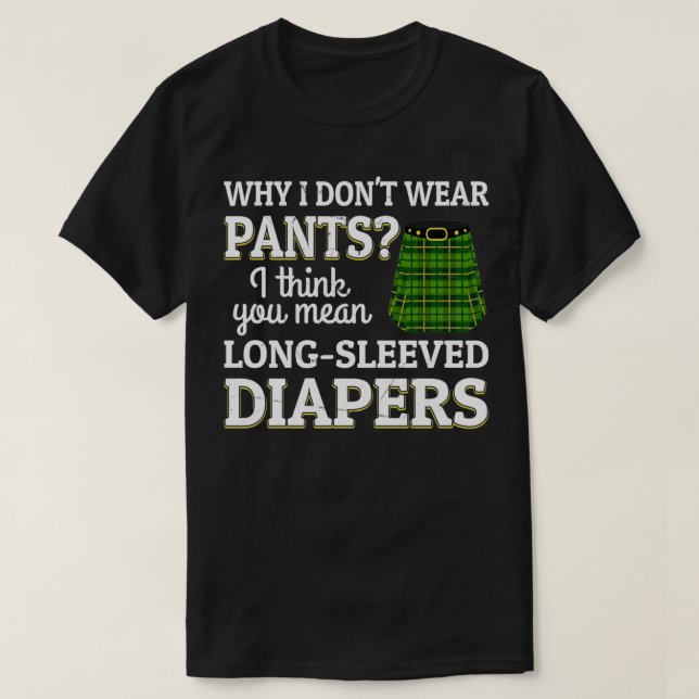 Funny Kilt Wearer Quote For a Scotsman T-Shirt (Design Front)