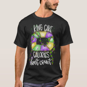 Funny King Cake Calories Don't Count Mardi Gras Co T-Shirt