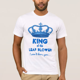 Funny King of the Leaf Blower Crown V25J T-Shirt