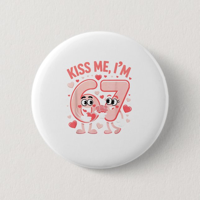 Funny Kiss Me I'm 67 Cute Valentine's Day Couples  2 Inch Round Button (Front)
