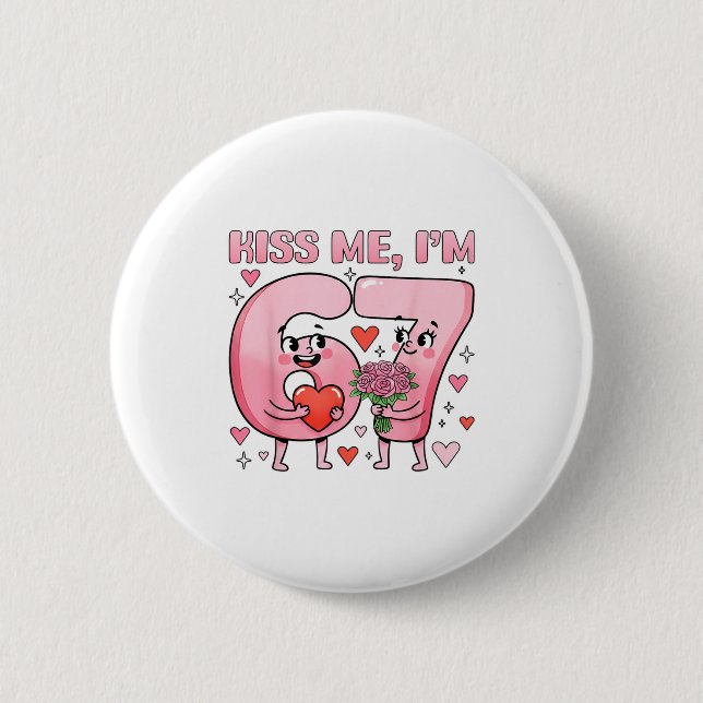 Funny Kiss Me I'm 67 Cute Valentine's Day Couples  2 Inch Round Button (Front)
