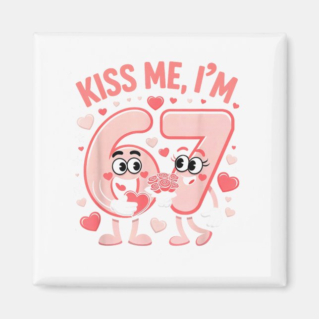 Funny Kiss Me I'm 67 Cute Valentine's Day Couples  Magnet (Front)