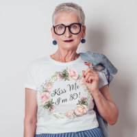 Funny Kiss Me I'm 80 Pink Roses Floral