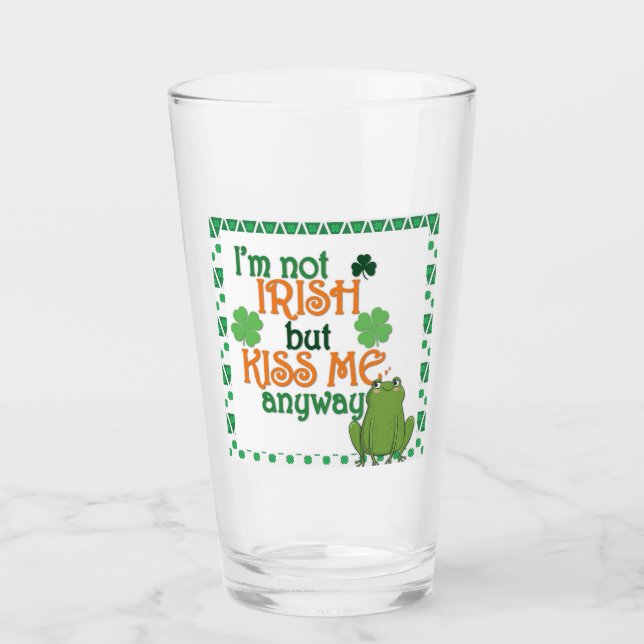 Funny Kiss Me I'm Not Irish St Patricks Day Beer Glass (Front)