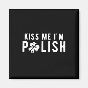 Funny Kiss Me I'm Polish St. Patrick's Day Magnet
