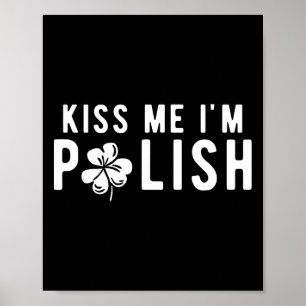 Funny Kiss Me I'm Polish St. Patricks Day  Poster