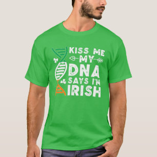 Funny Kiss Me My DNA Says I'm Irish Ireland St Pat T-Shirt
