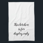 funny kitchen quote towel<br><div class="desc">Humourous kitchen quote.
Can be edited to any colour to match kitchen decor</div>