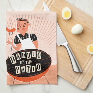 Funny Kitchen towel for Dad, Daddio of the Patio