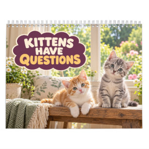 Funny Kittens Have Questions Calendar