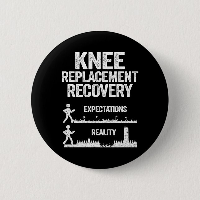 Funny Knee Replacement Surgery Recovery Expectatio 2 Inch Round Button (Front)