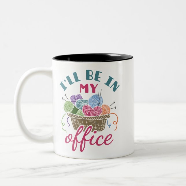 Funny Knitting Crocheting I'll Be in My Office Two-Tone Coffee Mug (Left)
