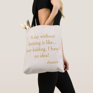 Funny Knitting Quote Personalized Knitter Name  Tote Bag