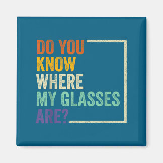 Funny Know Where Glasses Retro Vintage Magnet