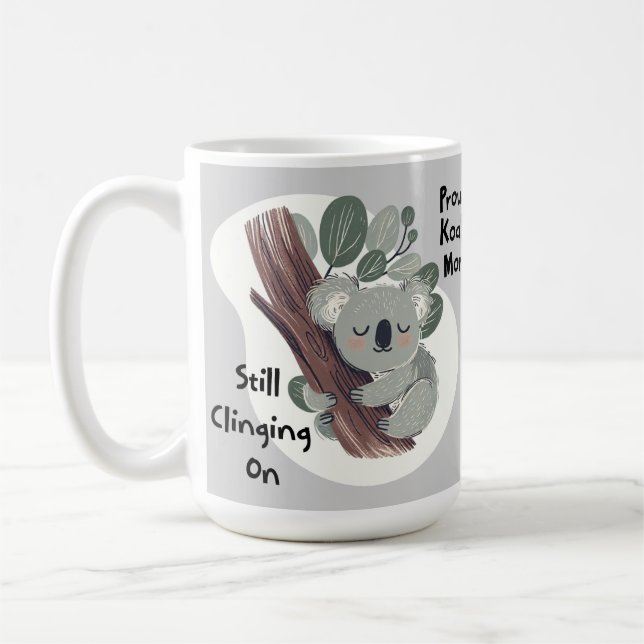 Funny Koala Mom "Still Clinging On" Cute Mom Gift Coffee Mug (Left)