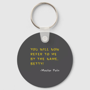 Funny! Kung W Quotes - You Will Now Refer To Me As Keychain