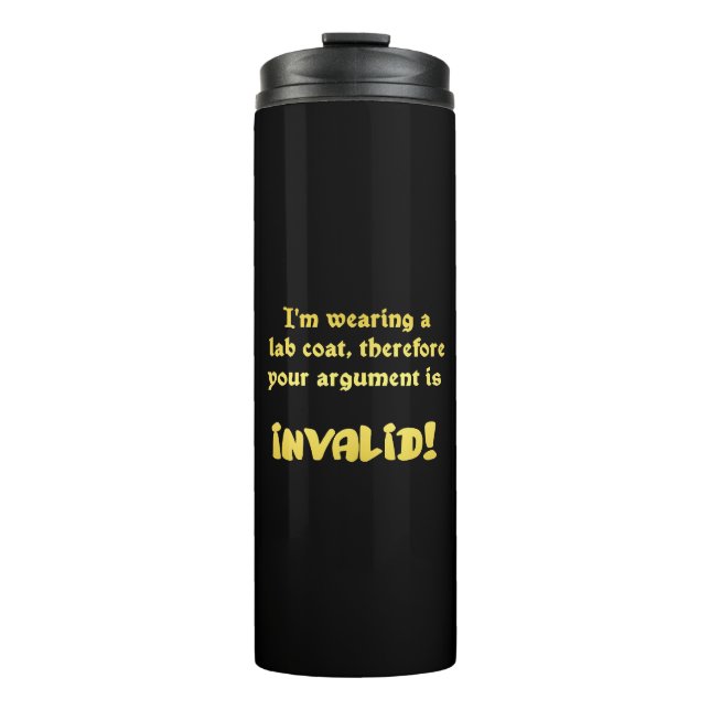 Funny Lab Coat Logic: The Ultimate Argument Ender Thermal Tumbler (Front)