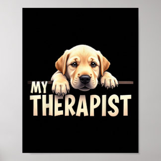 Funny Lab Puppy My Therapist Labrador Dog  Poster