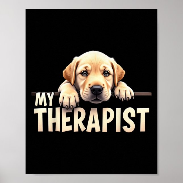 Funny Lab Puppy My Therapist Labrador Dog  Poster (Front)