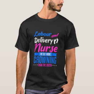 Funny Labour And Delivery Nurse Nursing Graduation T-Shirt