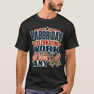 Funny Labour Day T-Shirt