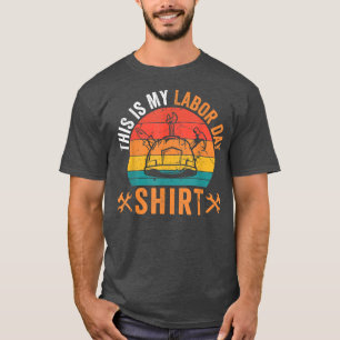 Funny Labour Day This Is My Labour Day Shirt Happy