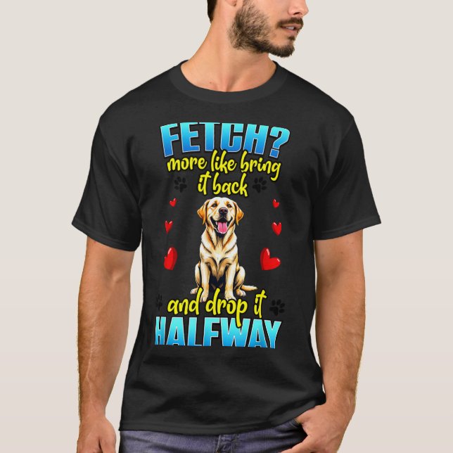 Funny Labrador Retriever Design For Dog Owner  T-Shirt (Front)