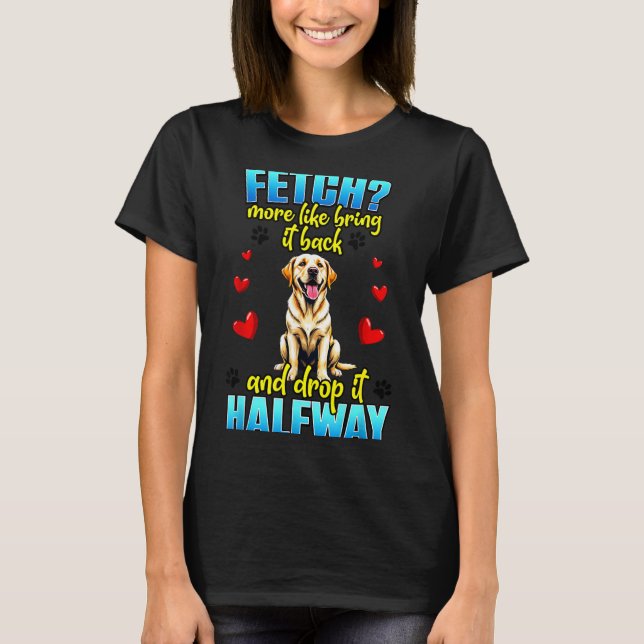 Funny Labrador Retriever Design For Dog Owner  T-Shirt (Front)