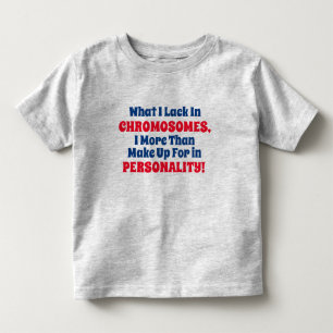 Funny "Lack of Chromosome" Toddler T-shirt