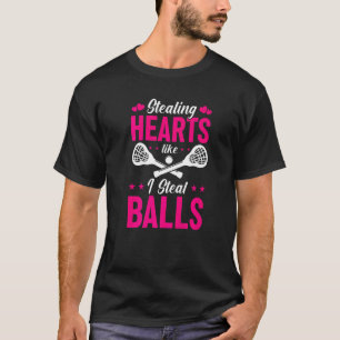 Funny Lacrosse Player Stealing Hearts Like I Steal T-Shirt