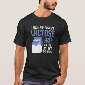 Funny Lactose Intolerance I Know You Said Its Lact T-Shirt
