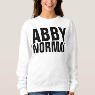 Funny Ladies Sweatshirts, ABBY NORMAL Sweatshirt