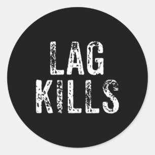 Funny Lag Kills Video Game Pc Hardcore Gamer Gift Classic Round Sticker