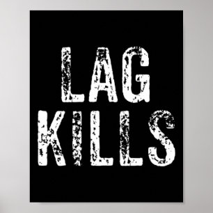 Funny Lag Kills Video Game Pc Hardcore Gamer Gift  Poster