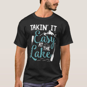 Funny Lake  Takin It Easy At Lake Boating T-Shirt