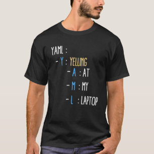 Funny Laptop Quote Cool IT Computer YAML T-Shirt
