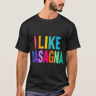 Funny Lasagna Lover, I Like Lasagna, Italin foodie T-Shirt