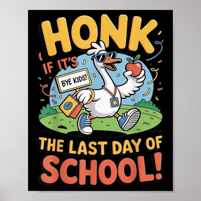 Funny Last Day Of School Goose Honk Sign  (Front)