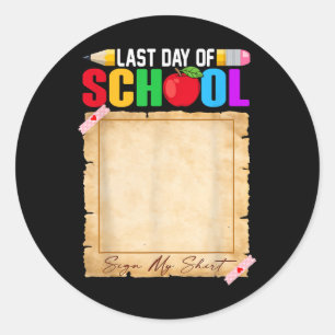 Funny Last Day Of School Sign My Shirt Autograph G Classic Round Sticker
