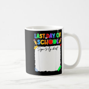 Funny last day of school sign shirt autographFunny Coffee Mug