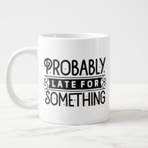 Funny late word art large coffee mug