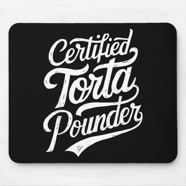 Funny Latino Certified Torta Under Mexican Sarcast Mouse Pad (Front)
