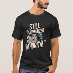 Funny Latino Parenting Spanish Childhood Meme T-Shirt