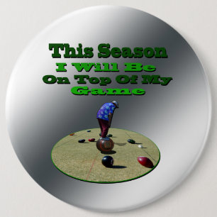 Funny Lawn Bowls, Big Badge 6 Inch Round Button