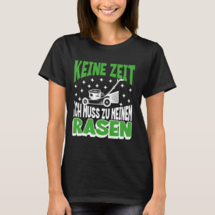 Funny Lawn Care German Quote Yard Work Gardening H T-Shirt