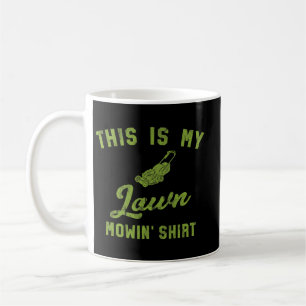 Funny Lawn Mower My Mowing Shirt Cool Yard Work La Coffee Mug
