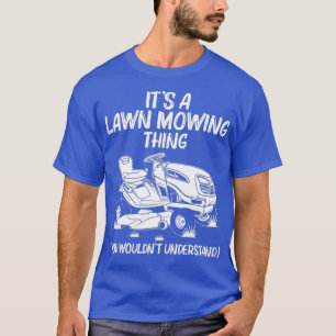 Funny Lawn Mowing Gift Men Women Lawn Mower Farm T-Shirt