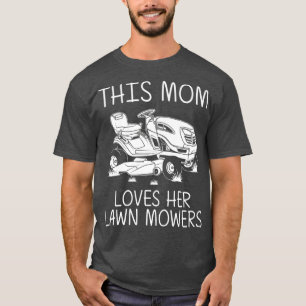 Funny Lawn Mowing Gift Mom Women Lawn Mower Farm T-Shirt