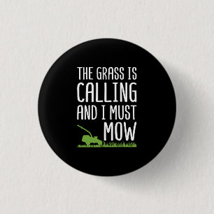 Funny Lawn Mowing - The Grass Is Calling 1 Inch Round Button