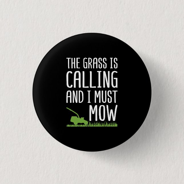 Funny Lawn Mowing - The Grass Is Calling 1 Inch Round Button (Front)